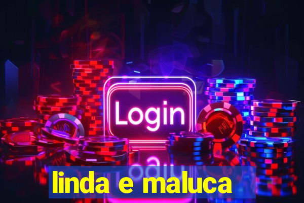 linda e maluca - orochi letra